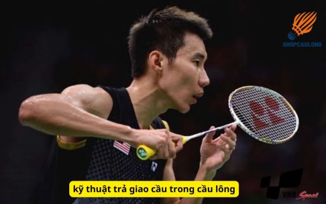 kỹ thuật trả giao cầu trong cầu lông