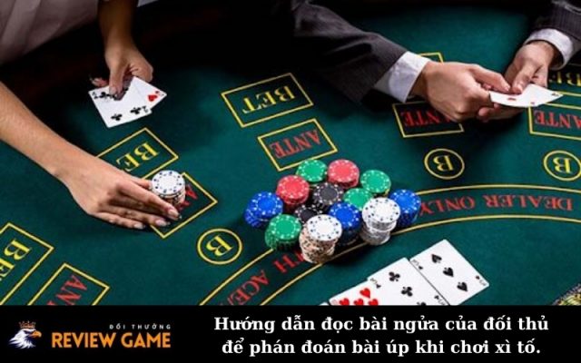 Hướng dẫn đọc bài ngửa của đối thủ để phán đoán bài úp khi chơi xì tố.
